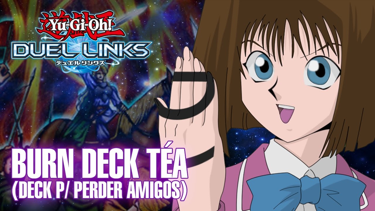 BURN DECK TÉA (deck p/ perder amigos) YuGiOh! Duel Links 18 YouTube