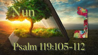 Psalms - Through the eyes of The Living Letters ~ Psalm 119 - Nun