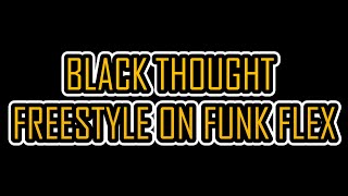 BLACK THOUGHT FREESTYLE ON FUNKFLEX [Lyrics video]