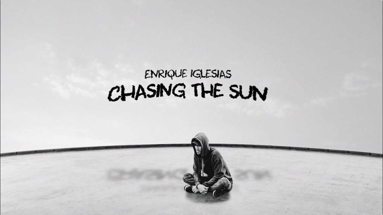 Enrique Iglesias – CHASING THE SUN Lyrics