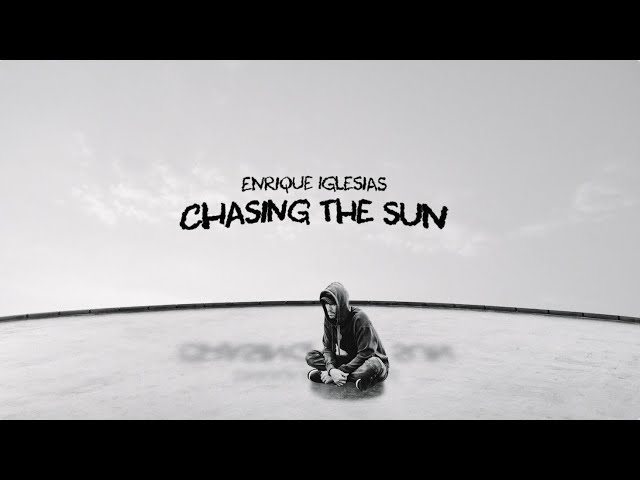 Enrique Iglesias - Chasing The Sun