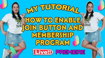 (My TUTORIAL)PAANO MAGKAROON NG JOIN BUTTON O MEMBERSHIP PROGRAM SA YOUTUBE