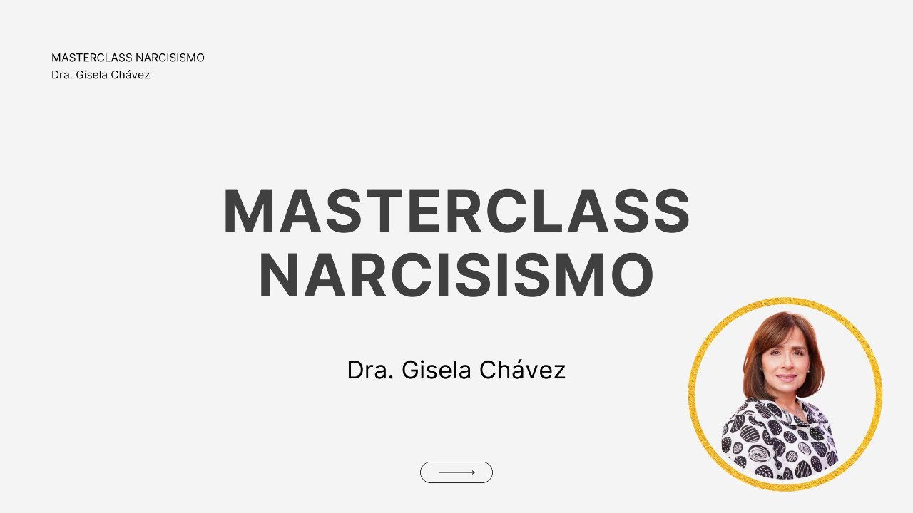 Masterclass de Narcisismo Dra. Gisela Chávez