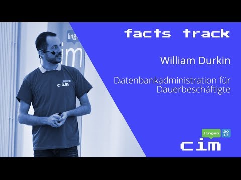 Datenbankadministration für Dauerbeschäftigte - William Durkin - cim lingen 2017
