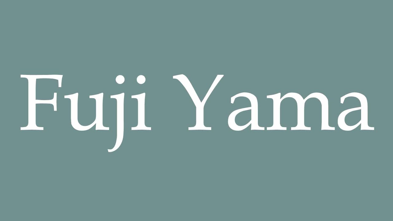 Fuji@Yamaページ How to Pronounce ''Fuji Yama'' (Fujiyama) Correctly in French