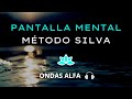 📽 Meditación guiada de la PANTALLA MENTAL l Método Silva | Ondas Alfa 🎧 | Propósitos de vida 💙