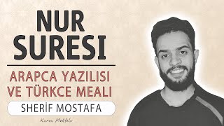 Nur suresi anlamı dinle Sherif Mostafa (Nur suresi arapça yazılışı okunuşu ve meali)