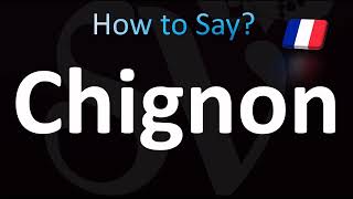 How to Pronounce ''Chignon'' Correctly! (French)