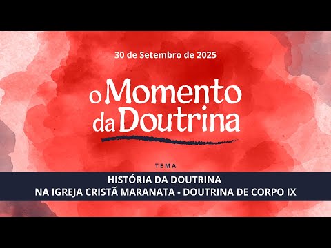 30/09/2025 - [O MOMENTO DA DOUTRINA - 21h] - ICM - "História da Doutrina da ICM" - Doutrina de Corpo