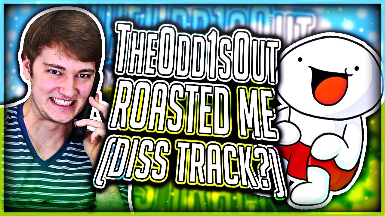 TheOdd1sOut Roasted Me For No Reason