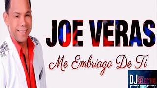 Joe Veras   Me Embriago De Ti Nueva 2018