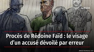 Procès de Rédoine Faïd : le visage d’un accusé dévoilé par erreur