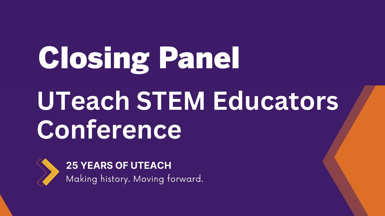 Closing Panel, 2023 UTeach STEM Educators Conference YouTube