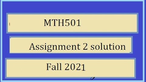 MTH501 assignment 2 solution | Fall 2021 Assignment | Sabahat Waqar