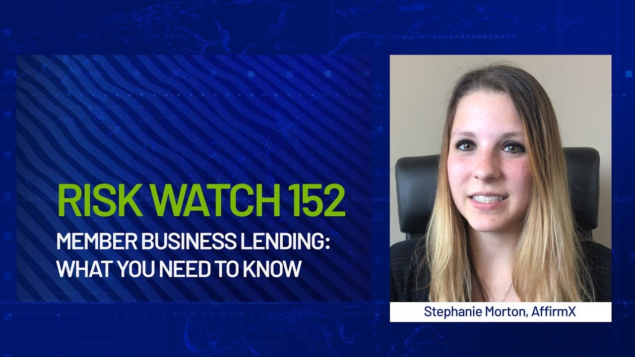 Risk Watch 152: Member Business Loans – What  You Need to Know