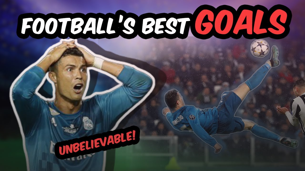 Football best Goals unbelievable goals YouTube