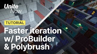 Faster level design iteration with ProBuilder and Polybrush | Unite Now 2020