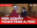 Balcázar anuncia posible visita del papa León XIV en noviembre | Edición Mediodía | Noticias Perú