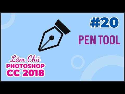 Bài 20: Pen Tool | Làm Chủ Photoshop CC 2018