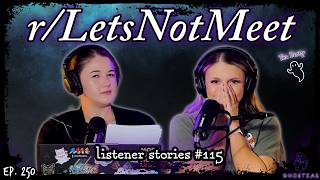 Let’s Not Meet… Listener Stories Edition || r/LetsNotMeet || Ghosteas Tea Party #115