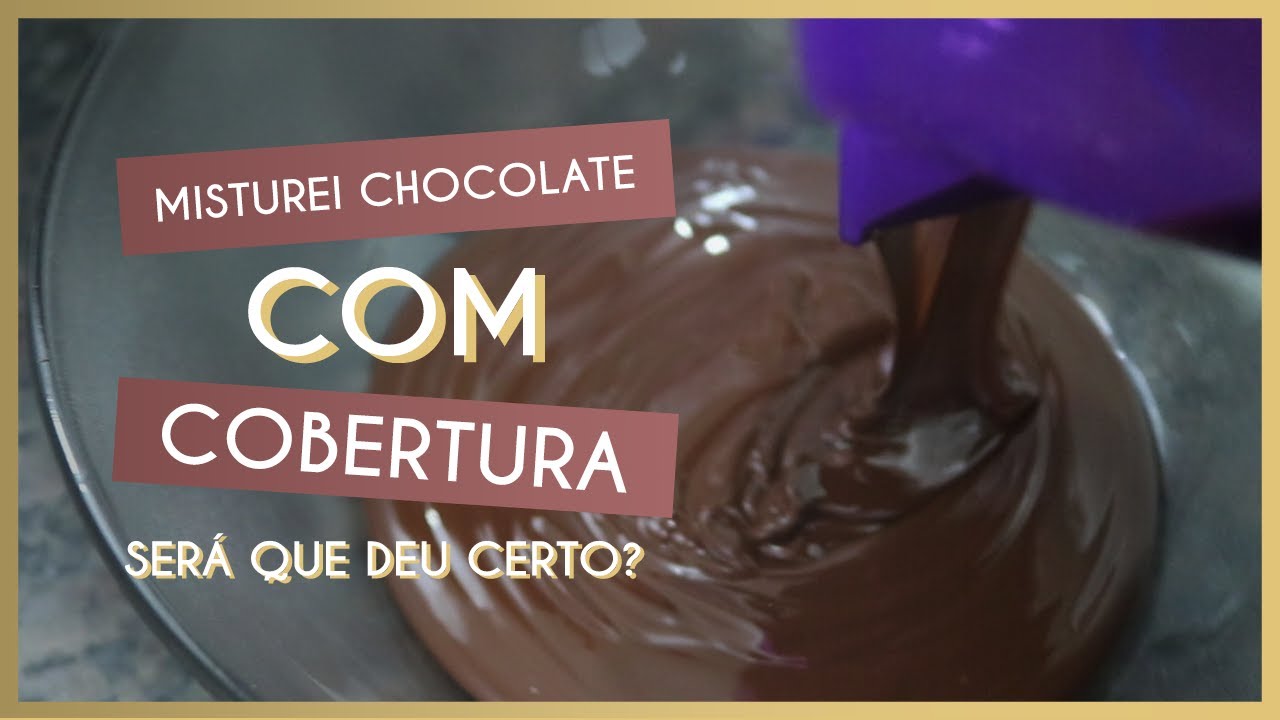 misturei chocolate nobre com cobertura fracionada sera que deu certo youtube chocolate recheio para bolo cobertura
