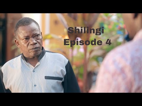 SHILINGI  Ep 04