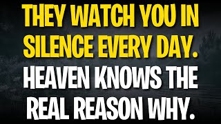 They Watch You in Silence Every Day. Heaven Knows the Real Reason Why.