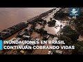 Lluvias en Brasil no cesan; suman 144 muertos y 2.1 millones de damnificados