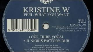 Kristine W - Feel What You Want (Our Tribe Vocal) 1994