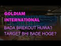 GOLDIAM international SHARE LATEST NEWS - GOLDIAM TODAY NEWS - GOLDIAM TARGET - GOLDIAM analysis