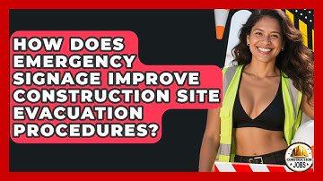 How Does Emergency Signage Improve Construction Site Evacuation Procedures? - Construction Jobs