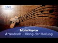 Aramäisch - Klang der Heilung - Maria Kaplan