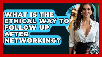 What Is The Ethical Way To Follow Up After Networking? - Law School Prep Hub