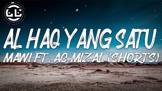 Mawi ft. AC Mizal - Al Haq Yang Satu (Shorts)