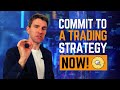 Commit to a trading strategy now 