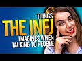 10 Things The INFJ Imagines When Talking To People