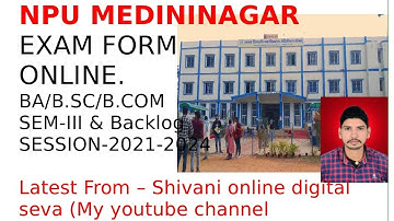 NPU EXAM FROM BA / B.SC/B.COM SEM III AND Backlog  session 2021-2024
