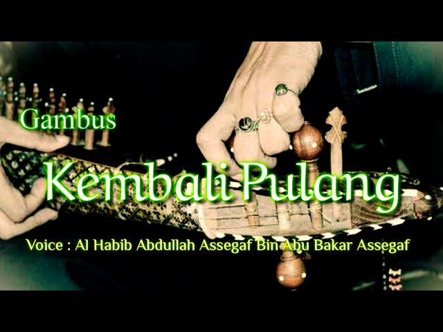 Lirik Gambus Kembali Pulang //Legend Gambus Al Habib Abdullah Segaf class=