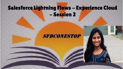 Salesforce Lightning Flows - Experience Cloud - Session 2