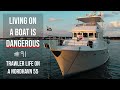 LIVING ON A BOAT IS DANGEROUS! travel on a Nordhavn 55 trawler #91