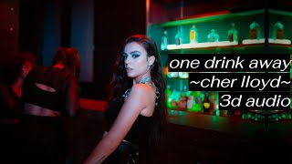 Cher Lloyd - One Drink Away (3D Audio)