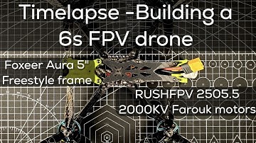Timelapse - Building a 6s Freestyle FPV drone