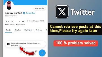 Fix Twitter Cannot Retrieve Posts at This Time Please Try Again Later Problem