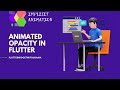 Animated Opacity Widget | flutter animation urdu/hindhi part 4