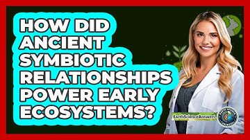 How Did Ancient Symbiotic Relationships Power Early Ecosystems? - Earth Science Answers