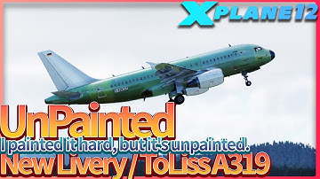 X-Plane Livery Introduce, ToLiss A319/ UnPainted