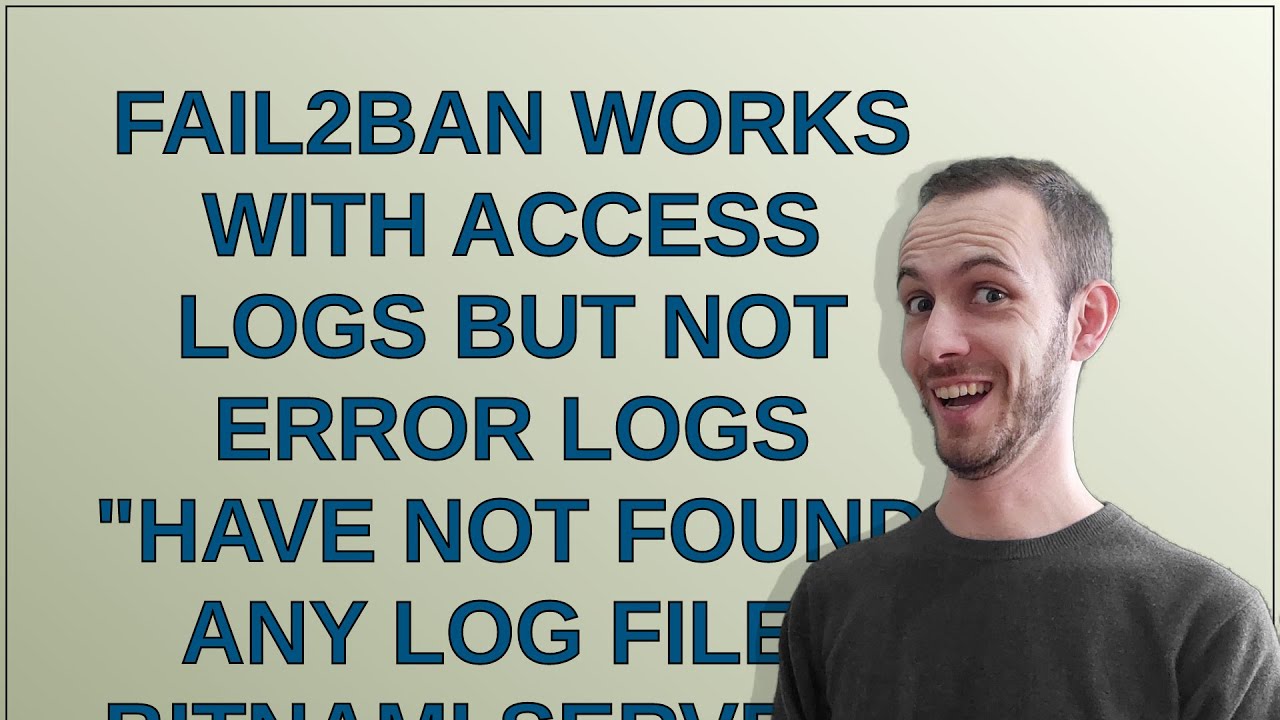 fail2ban works with access logs but not error logs "Have not found any log file" Bitnami Servers