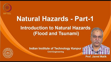 noc19-ce14 Lecture 08-Introduction to Natural Hazards(Flood & Tsunami)