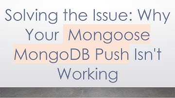 Solving the Issue: Why Your  Mongoose MongoDB Push Isn