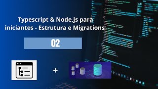 Typescript e Node.js para iniciantes 2 - Estrutura e Migrations
